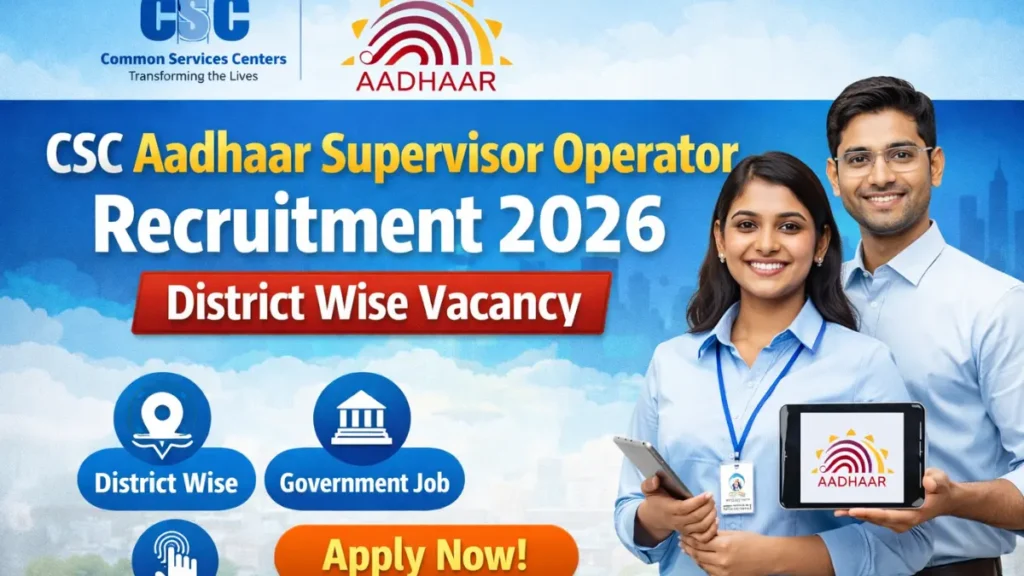 CSC Aadhaar Supervisor Operator Recruitment 2026 – District Wise Vacancy