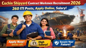 Cochin Shipyard Contract Workmen Recruitment 2026 – 260 ITI Posts, Apply Online, Salary