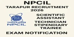 NPCIL Tarapur Recruitment 2026 – Scientific Assistant, Technician, Stipendiary Trainee Exam Notification