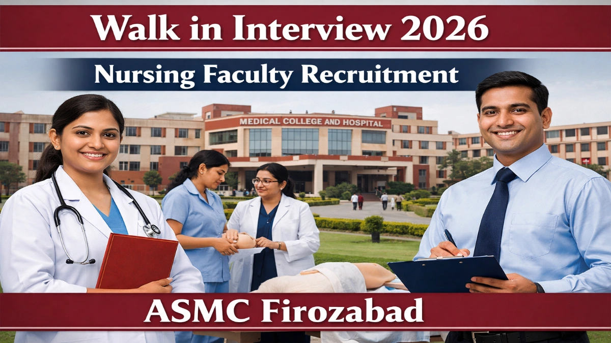 Walk in Interview 2026 Nursing Faculty Recruitment ASMC Firozabad