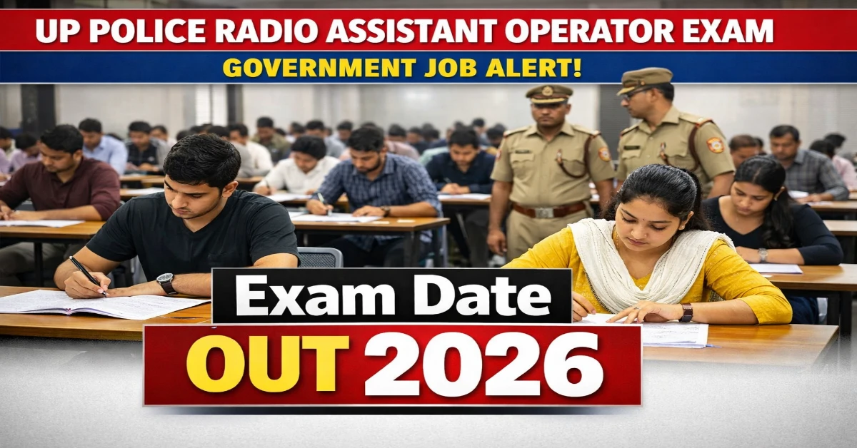 UP Police Radio Assistant Operator Exam Date 2026