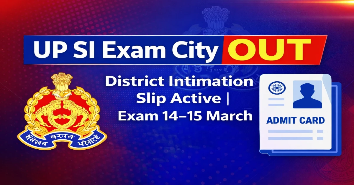 UP SI Exam City 2026 District Intimation Slip Released