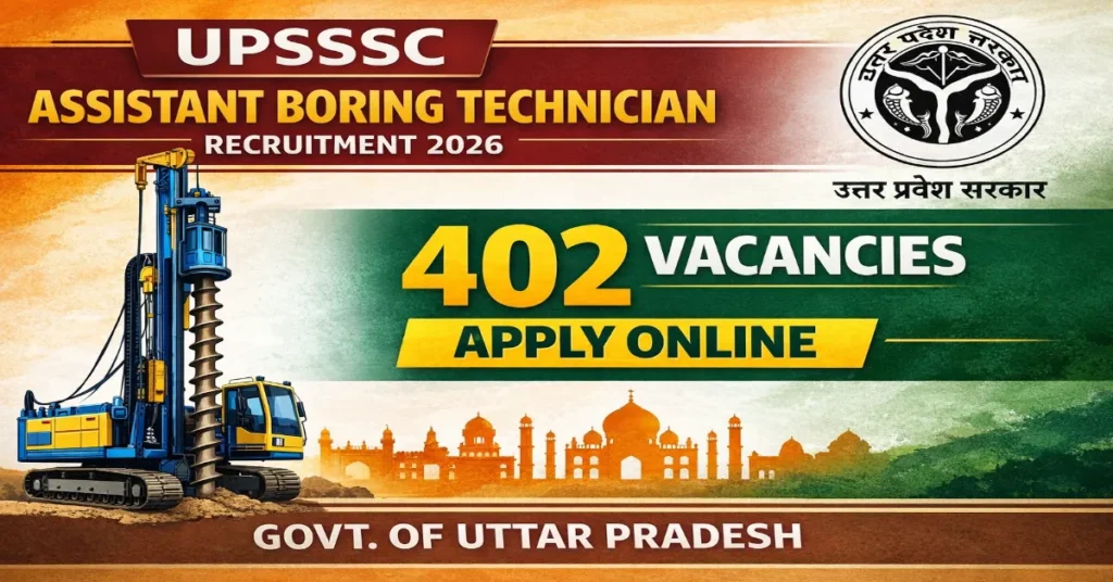 UPSSSC Assistant Boring Technician Recruitment 2026 402 Vacancy Apply Online
