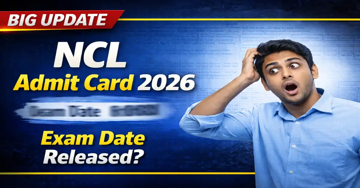 NCL Assistant Foreman Admit Card 2026 latest update exam date hidden