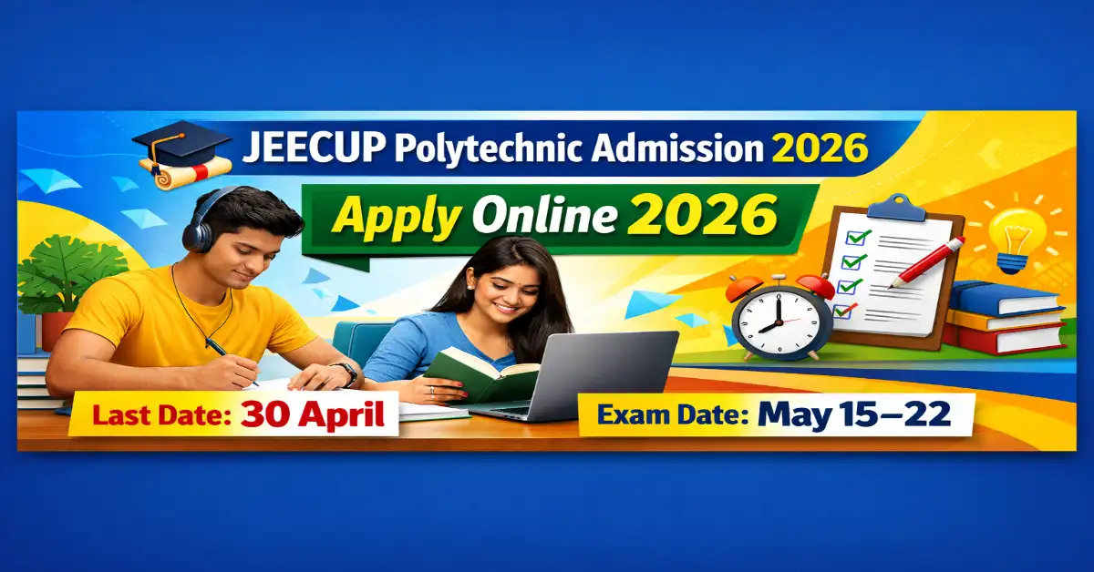 JEECUP Polytechnic Admission 2026 apply online last date exam date UP polytechnic admission